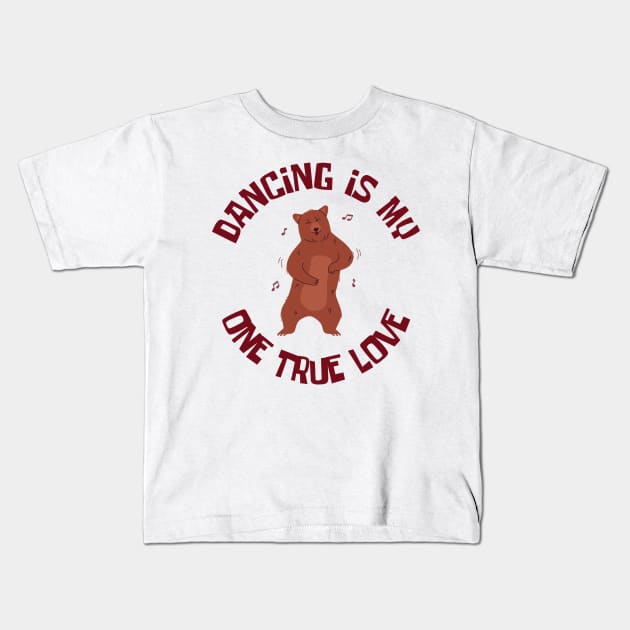 My one true love: Dancing (Dancing Bear) Kids T-Shirt by CreoTibi